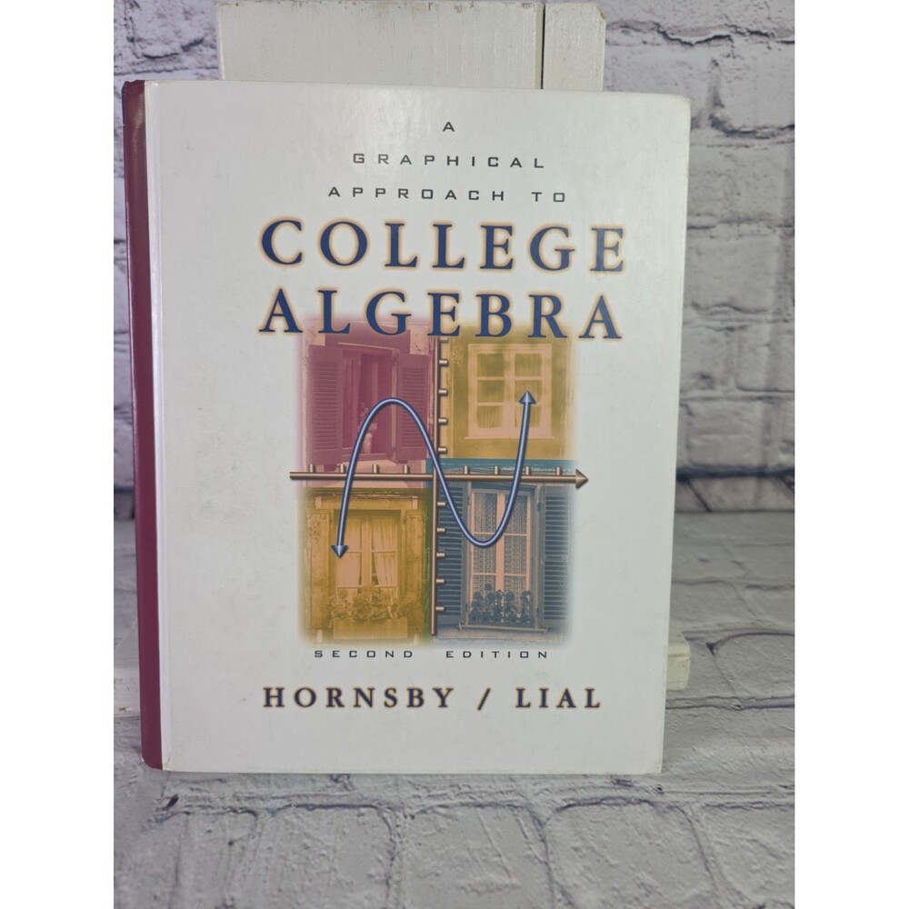 Graphical Approach to College Algebra by Margaret L. Lial and John Hornsby